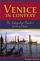 Venice in Context: The Independent Traveler's Guide to Venice