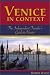 Venice in Context: The Independent Traveler's Guide to Venice