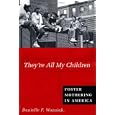 They're All My Children: Foster Mothering in America