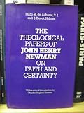 The theological papers of John Henry Newman on faith and certainty