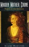 Maiden, Mother, Crone: Voices of the Goddess