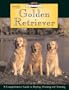 Breed Basics, The Golden Retriever : A Comprehensive Guide to Buying, Owning, and Training (Breed Basics, 2)