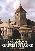 Romanesque Churches of France: A Traveller's Guide