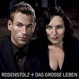 Das Grosse Leben - Rosenstolz