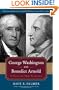 George Washington And Benedict Arnold: A Tale of Two Patriots