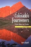 Colorado's Fourteeners, 2nd Ed.: From Hikes to Climbs