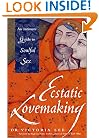 Ecstatic Lovemaking: An Intimate Guide to Soulful Sex