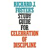 Richard J. Foster's Study Guide For "celebration Of Discipline"