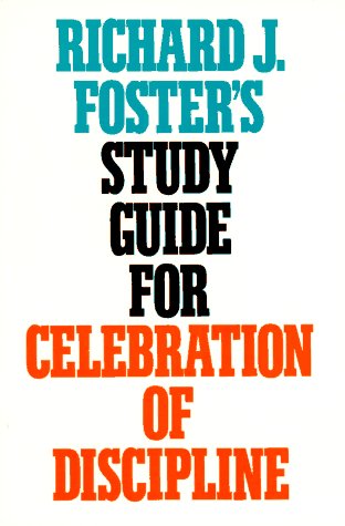 Richard J. Foster's Study Guide for Celebration of Discipline