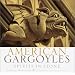 American Gargoyles: Spirits in Stone