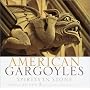 American Gargoyles: Spirits in Stone