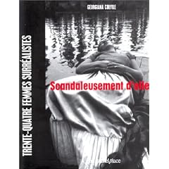 Scandaleusement d'elles: Trente-quatre femmes surr�alistes