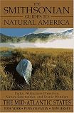 The Smithsonian Guides to Natural America: The Mid-Atlantic States: The Mid-Atlantic States: Pennsylvania, New York, New Jersey (Smithsonian Guides to Natural America)