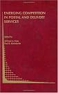 Emerging Competition in Postal and Delivery Services (Topics in Regulatory Economics and Policy)