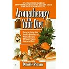 Aromatherapy in Your Diet by  Daniele Ryman