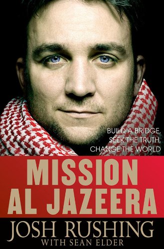 Mission Al-Jazeera: Build a Bridge, Seek the Truth, Change the World