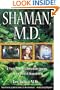 Shaman, M.D.: A Plastic Surgeon's Remarkable Journey into the World of Shapeshifting