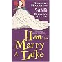 How To Marry A Duke