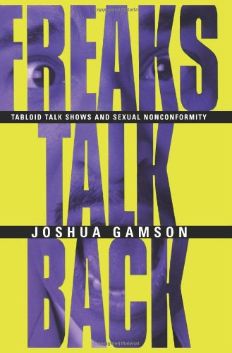 Freaks Talk Back: Tabloid Talk Shows and Sexual Nonconformity