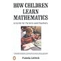 How Children Learn Mathematics: A Guide for Parents and Teachers