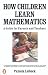 How Children Learn Mathematics: A Guide for Parents and Teachers