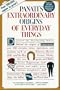 Extraordinary Origins of Everyday Things