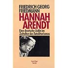 Hannah Arendt: Eine deutsche Judin im Zeitalter des Totalitarismus... by Friedrich Georg Friedmann
