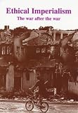 Ethical Imperialism: The War After the War