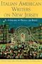 Italian American Writers on New Jersey: An Anthology of Poetry and Prose