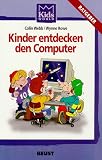 Kinder entdecken den Computer - Praktische Ratschl&auml;ge f&uuml;r Eltern mit ( Vor-)Schulkindern - Colin Webb, Wynn Rowe