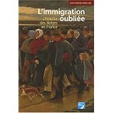 L'immigration oubli�e : L'histoire des Belges en Francepar Jean-Pierre Popelier