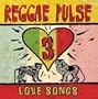 Reggae Pulse 3: Love Songs