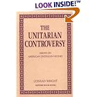 Click here to buy The Unitarian Controversy: Essays on American Unitarian History by  Conrad Wright.