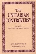 The Unitarian Controversy: Essays on American Unitarian History