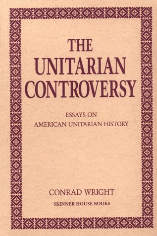 The Unitarian Controversy: Essays on American Unitarian History under The Books Store