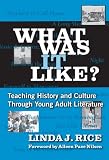 What Was It Like? : Teaching History And Culture Through Young Adult Literature