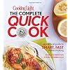 Cooking Light The Complete Quick Cook: A Practical Guide to Smart, Fast Home Cooking