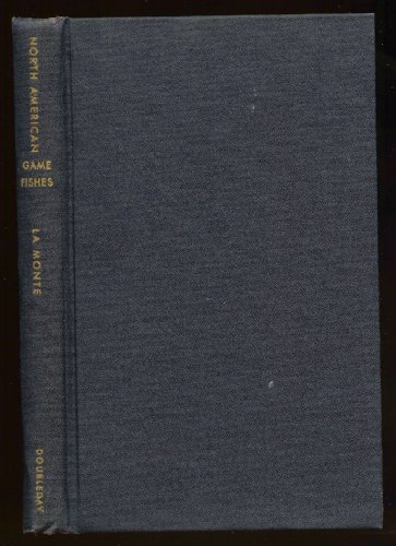 North American Game Fishes A Guide to Fresh and Salt Water Game Fishes