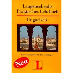 Langenscheidt Praktisches Lehrbuch Ungarisch - Lehrbuch: Langenscheidts Praktisches Lehrbuch, Ungarisch: Ein Standardwerk f�r Anf�nger