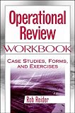 Operational Review Workbook: Case Studies Forms and Exercises