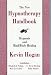 The New Hypnotherapy Handbook: Hypnosis and Mind Body Healing