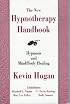 The New Hypnotherapy Handbook: Hypnosis and Mind/Body Healing