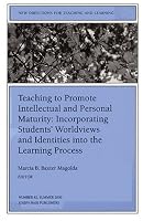 Teaching to Promote Intellectual and Personal Maturity Incorporating Students' Worldviews and Identities into the Learning Process: New Directions for ... (J-B TL Single Issue Teaching and Learning)