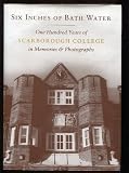Six inches of bath water : one hundred years of Scarborough College in memories & photographs, 1898-1998