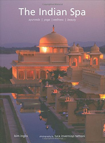 The Indian Spa: Ayurveda Yoga Wellness Beauty