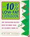 10% Low-Fat Cookbook: 200 Tantalizing Recipes with No More Than 10% Calories from Fat