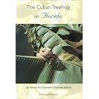 Click here to buy The Cuban Treefrog in Florida: Life History of a Successful Colonizing Species by JR., WALTER E. MESHAKA.