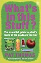 What's in This Stuff?: The Essential Guide to What's Really in the Products You Buy in the Supermarket