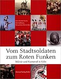Produkt-Bild: Vom Stadtsoldaten zum Roten Funken. Milit&auml;r und Karneval in K&ouml;ln