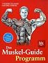 Das Muskel-Guide-Programm: Das individuelle Komplett-Training